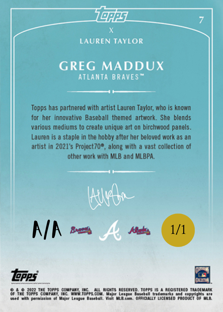 Lauren Taylor x Topps  - GOLD METALLIC Artist Autographed /1 - Greg Maddux Base Card